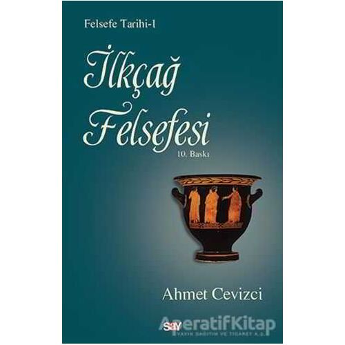 İlkçağ Felsefesi Tarihi - Ahmet Cevizci - Say Yayınları