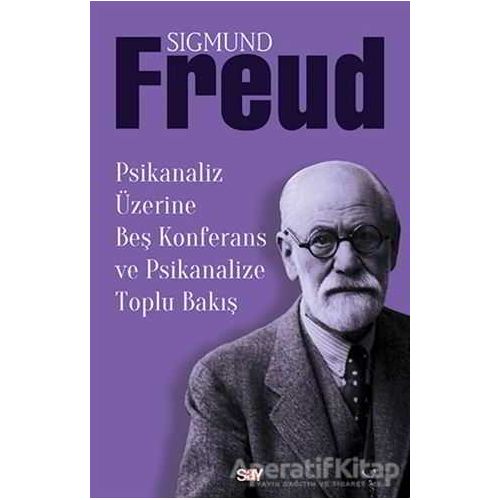 Psikanaliz Üzerine Beş Konferans ve Psikanalize Toplu Bakış - Sigmund Freud - Say Yayınları