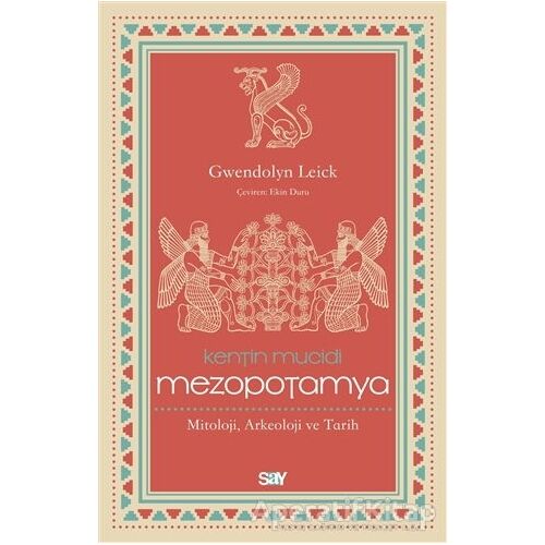 Kentin Mucidi Mezopotamya - Gwendolyn Leick - Say Yayınları
