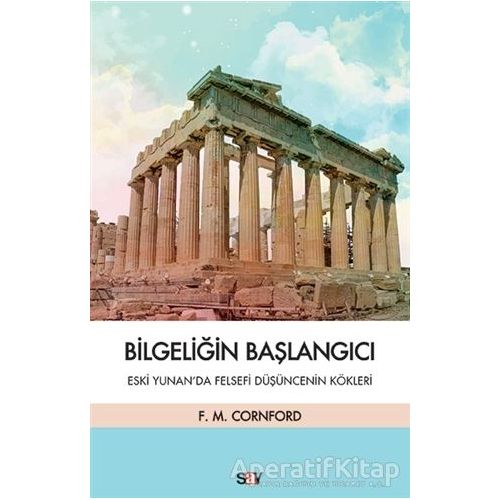 Bilgeliğin Başlangıcı - Francis MacDonald Cornford - Say Yayınları