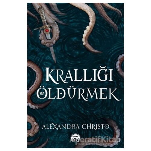 Krallığı Öldürmek - Alexandra Christo - Martı Yayınları