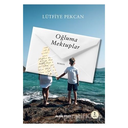 Oğluma Mektuplar - Lütfiye Pekcan - Alfa Yayınları