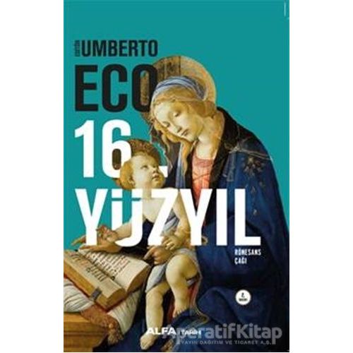 16. Yüzyıl Rönesans Çağı - Umberto Eco - Alfa Yayınları