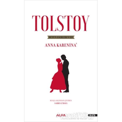 Tolstoy Bütün Eserleri 8 - Anna Karenina 1 - Lev Nikolayeviç Tolstoy - Alfa Yayınları