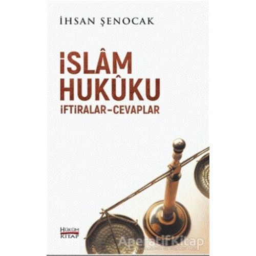 İslam Hukuku İftiralar Cevaplar - İhsan Şenocak - Hüküm Kitap Yayınları