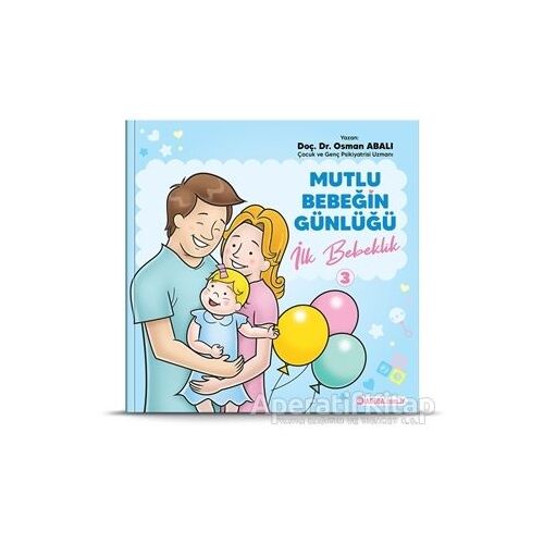İlk Bebeklik - Mutlu Bebeğin Günlüğü 3 - Osman Abalı - Adeda Yayınları
