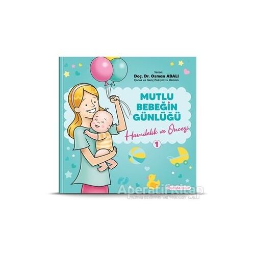 Hamilelik ve Öncesi - Mutlu Bebeğin Günlüğü 1 - Osman Abalı - Adeda Yayınları