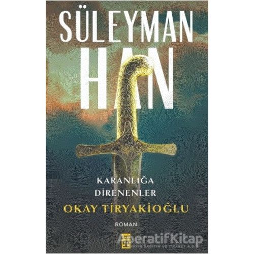 Süleyman Han - Okay Tiryakioğlu - Timaş Yayınları