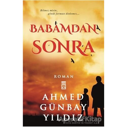 Babamdan Sonra - Ahmed Günbay Yıldız - Timaş Yayınları