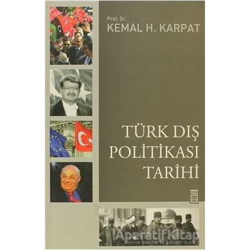 Türk Dış Politikası Tarihi - Kemal H. Karpat - Timaş Yayınları