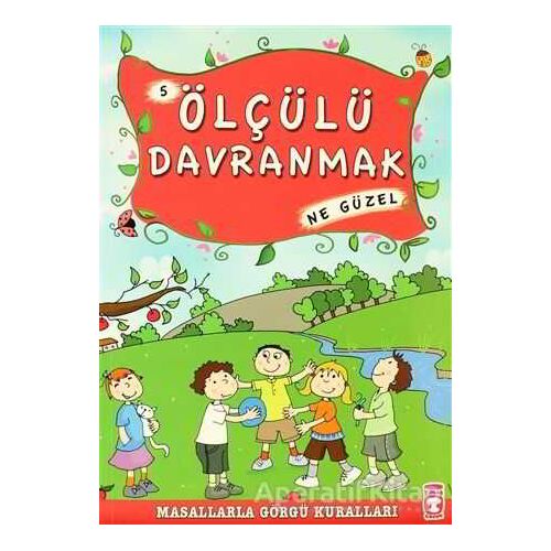 Ölçülü Davranmak Ne Güzel - Münire Şafak - Timaş Çocuk