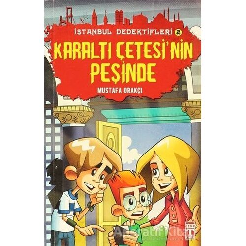 İstanbul Dedektifleri - Karaltı Çetesinin Peşinde - Mustafa Orakçı - Timaş Yayınları
