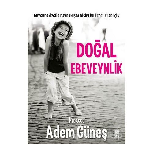 Doğal Ebeveynlik - Adem Güneş - Timaş Yayınları