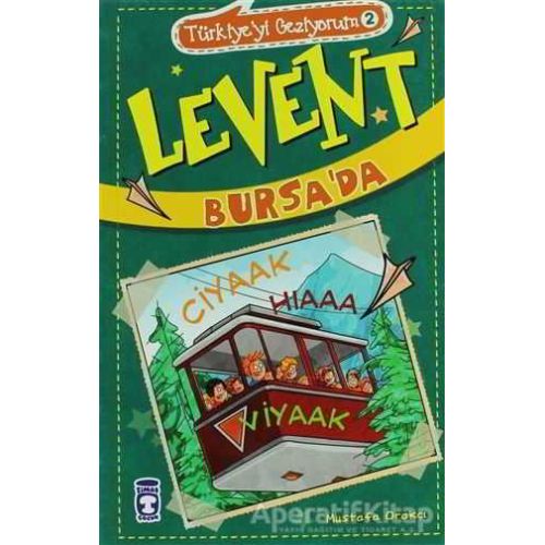 Türkiyeyi Geziyorum - Levent Bursa’da - Mustafa Orakçı - Timaş Çocuk