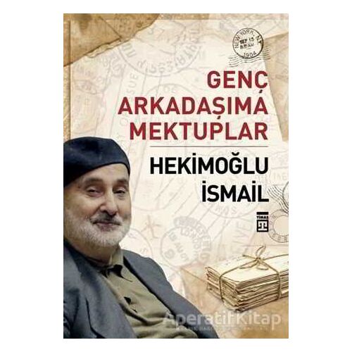 Genç Arkadaşıma Mektuplar - Hekimoğlu İsmail - Timaş Yayınları