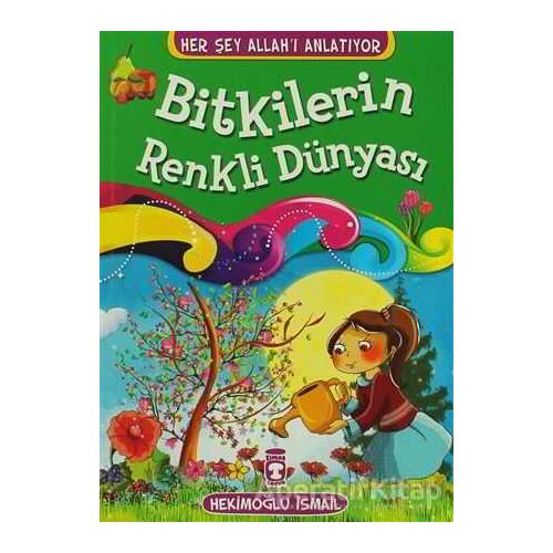 Bitkilerin Renkli Dünyası - Hekimoğlu İsmail - Timaş Çocuk