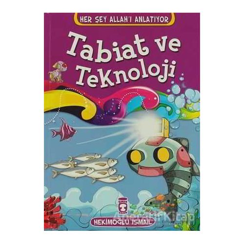 Tabiat ve Teknoloji - Hekimoğlu İsmail - Timaş Çocuk