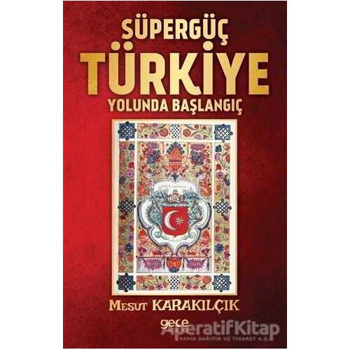 Süpergüç Türkiye Yolunda Başlangıç - Mesut Karakılçık - Gece Kitaplığı