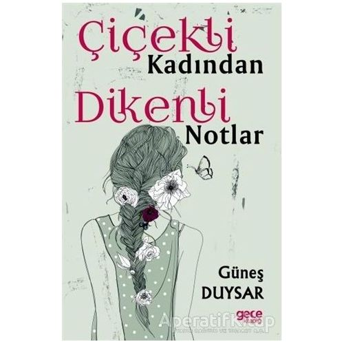 Çiçekli Kadından Dikenli Notlar - Güneş Duysar - Gece Kitaplığı