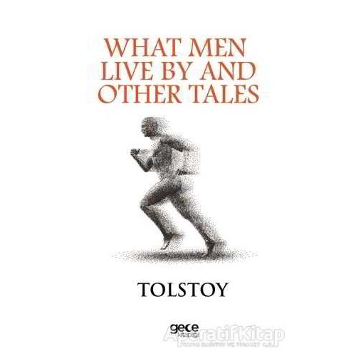 What Men Live By And Other Tales - Lev Nikolayeviç Tolstoy - Gece Kitaplığı
