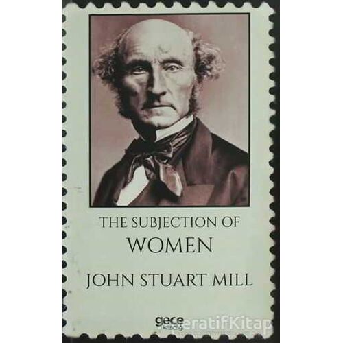 The Subjection of Women - John Stuart Mill - Gece Kitaplığı