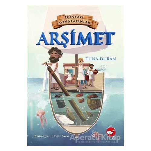 Arşimet - Dünyayı Aydınlatanlar - Tuna Duran - Beyaz Balina Yayınları