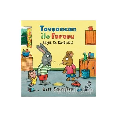 Tavşancan ile Faresu - Küçük Su Birikintisi - Axel Scheffler - Hep Kitap