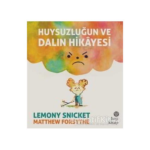 Huysuzluğun ve Dalın Hikayesi - Lemony Snicket - Hep Kitap