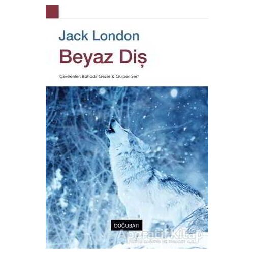 Beyaz Diş - Jack London - Doğu Batı Yayınları