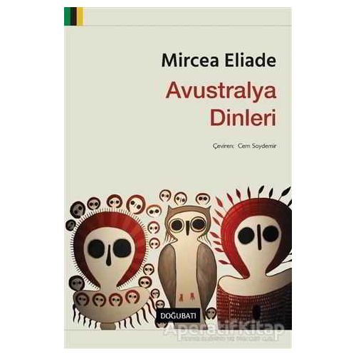 Avustralya Dinleri - Mircea Eliade - Doğu Batı Yayınları