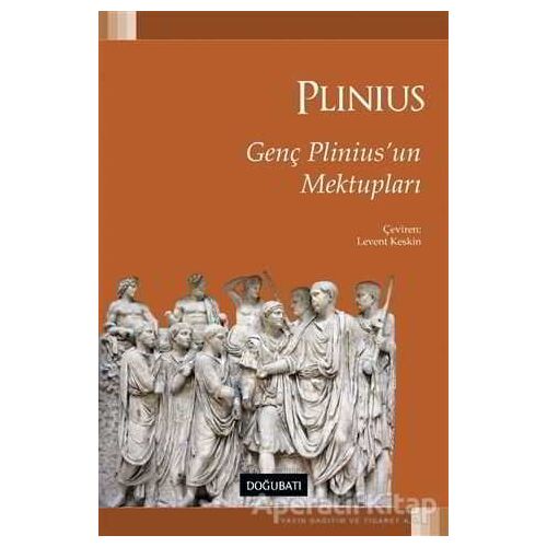 Genç Plinius’un Mektupları - Gaius Plinius Secundus Maior - Doğu Batı Yayınları
