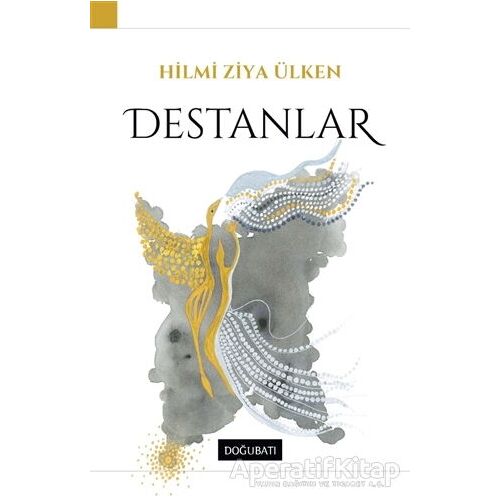 Destanlar - Hilmi Ziya Ülken - Doğu Batı Yayınları