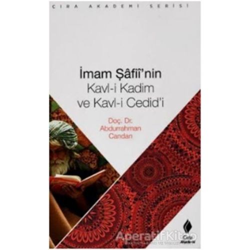 İmam Şafiinin Kavl i Kadim ve Kavl i Cedidi - Abdurrahman Candan - Çıra Yayınları