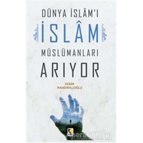 Dünya İslamı İslam Müslümanları Arıyor - Kerim Mandıralıoğlu - Çıra Yayınları