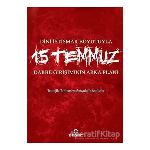 Dini İstismar Boyutuyla 15 Temmuz - Darbe Girişiminin Arka Planı - Osman Güman - Ensar Neşriyat