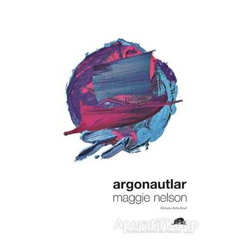 Argonautlar - Maggie Nelson - Kolektif Kitap