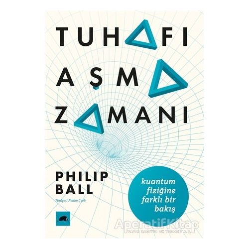 Tuhafı Aşma Zamanı - Philip Ball - Kolektif Kitap