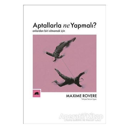 Aptallarla Ne Yapmalı? - Maxime Rovere - Kolektif Kitap