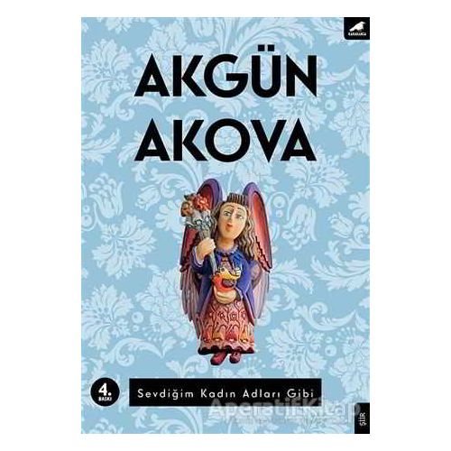 Sevdiğim Kadın Adları Gibi - Akgün Akova - Kara Karga Yayınları