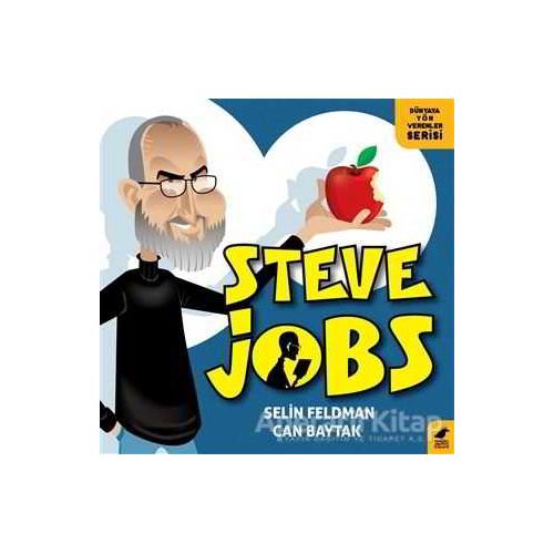 Steve Jobs - Dünyaya Yön Verenler Serisi - Selin Feldman - Kara Karga Yayınları
