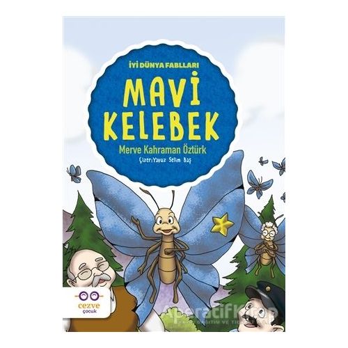 Mavi Kelebek - İyi Dünya Fablları - Merve Kahraman Öztürk - Cezve Çocuk