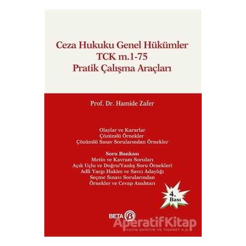 Ceza Hukuku Genel Hükümler TCK m.1-75 Pratik Çalışma Araçları - Hamide Zafer - Beta Yayınevi