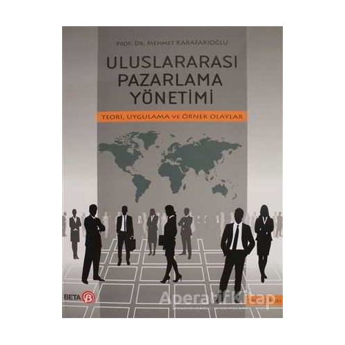 Uluslararası Pazarlama Yönetimi - Mehmet Karafakıoğlu - Beta Yayınevi