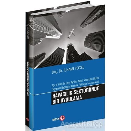 Havacılık Sektöründe Bir Uygulama - İlhami Yücel - Beta Yayınevi