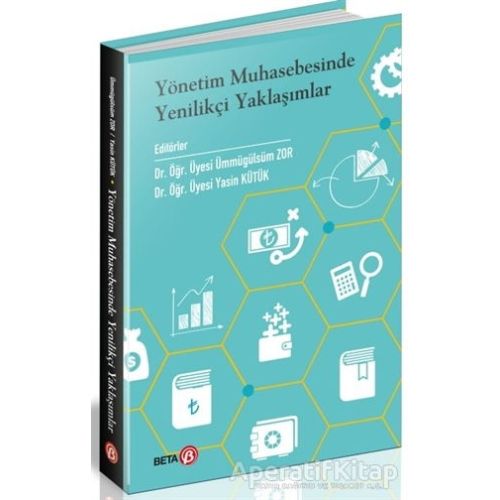 Yönetim Muhasebesinde Yenilikçi Yaklaşımlar - Ümmügülsüm Zor - Beta Yayınevi