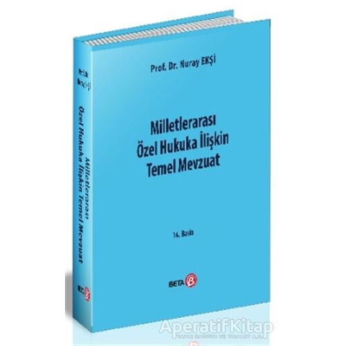 Milletlerarası Özel Hukuka İlişkin Temel Mevzuat - Nuray Ekşi - Beta Yayınevi