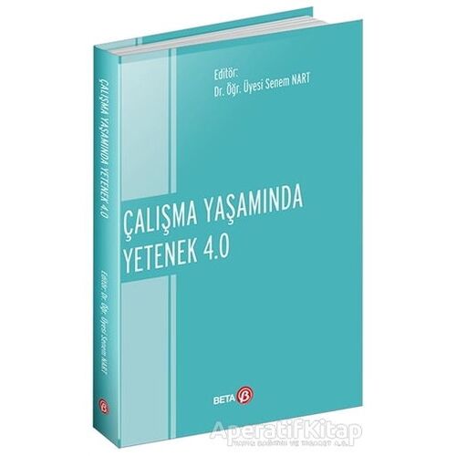 Çalışma Yaşamında Yetenek 4.0 - Senem Nart - Beta Yayınevi