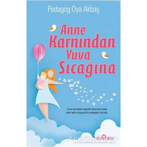 Anne Karnından Yuva Sıcağına - Oya Akbaş - Yediveren Yayınları