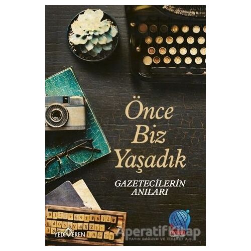 Önce Biz Yaşadık - Kolektif - Yediveren Yayınları