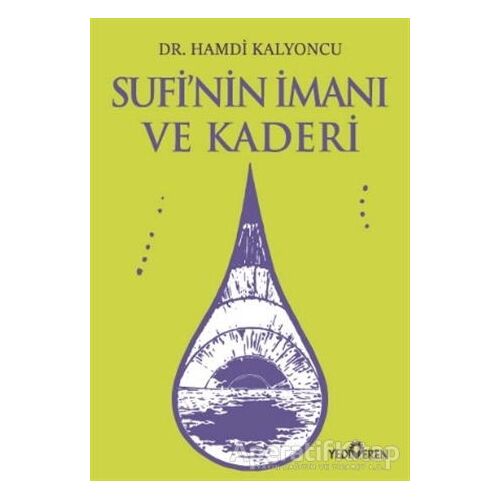 Sufi’nin İmanı ve Kaderi - Hamdi Kalyoncu - Yediveren Yayınları